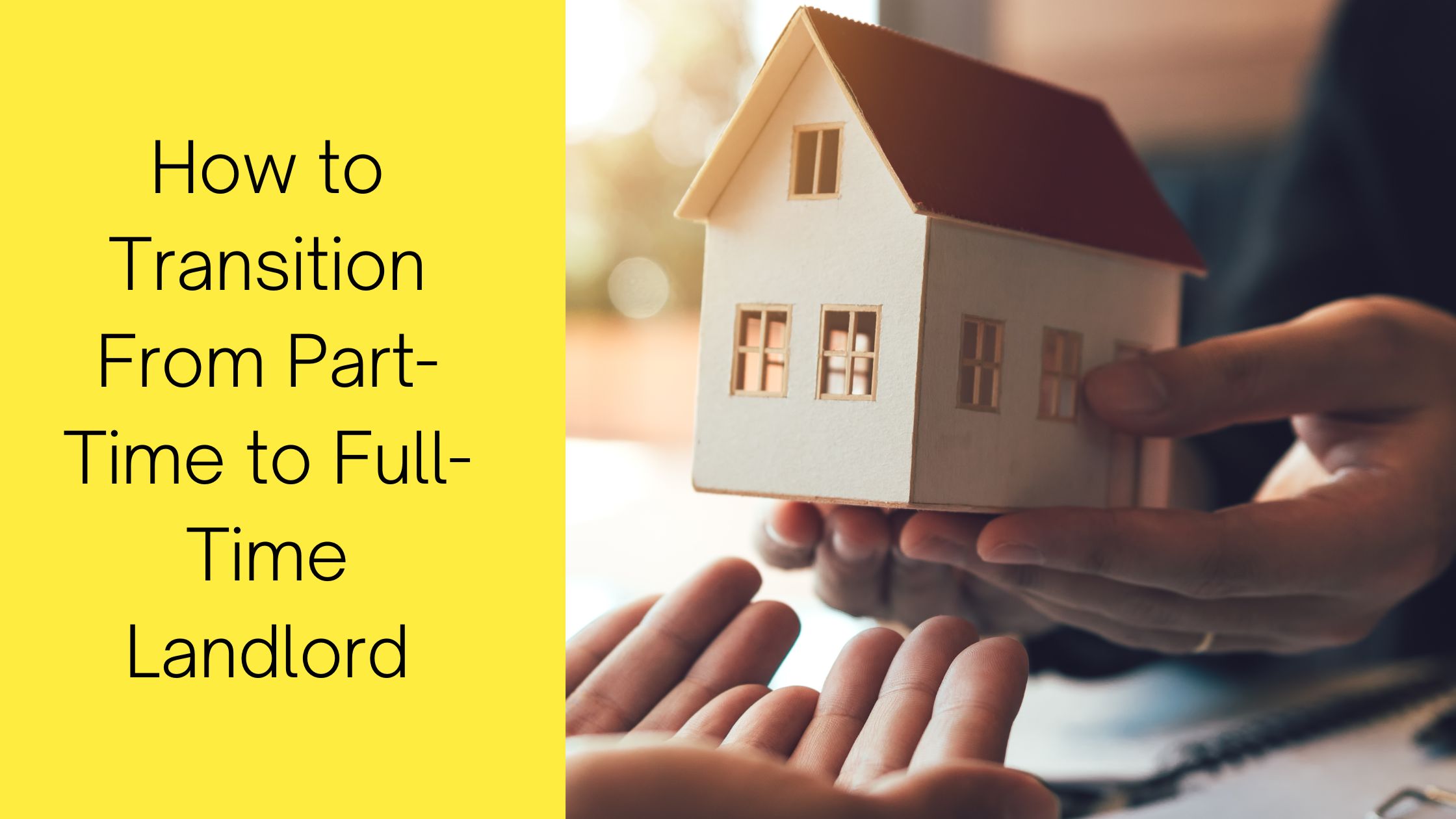 How to Transition From Part-Time to Full-Time Landlord